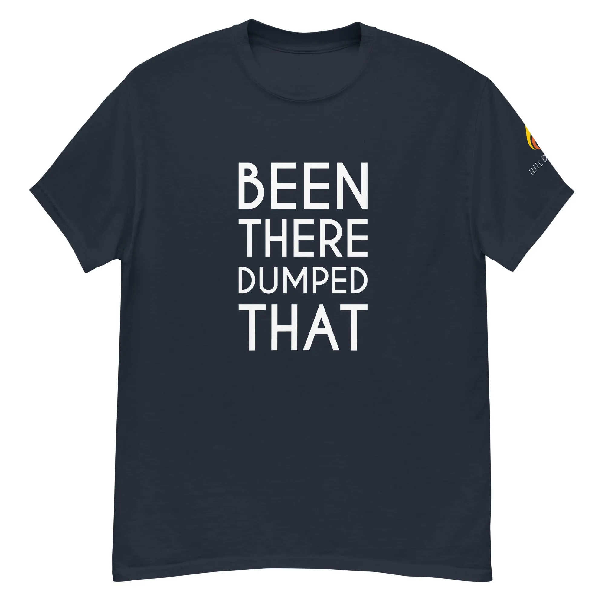 Been There Dumped That Lyric T-Shirt