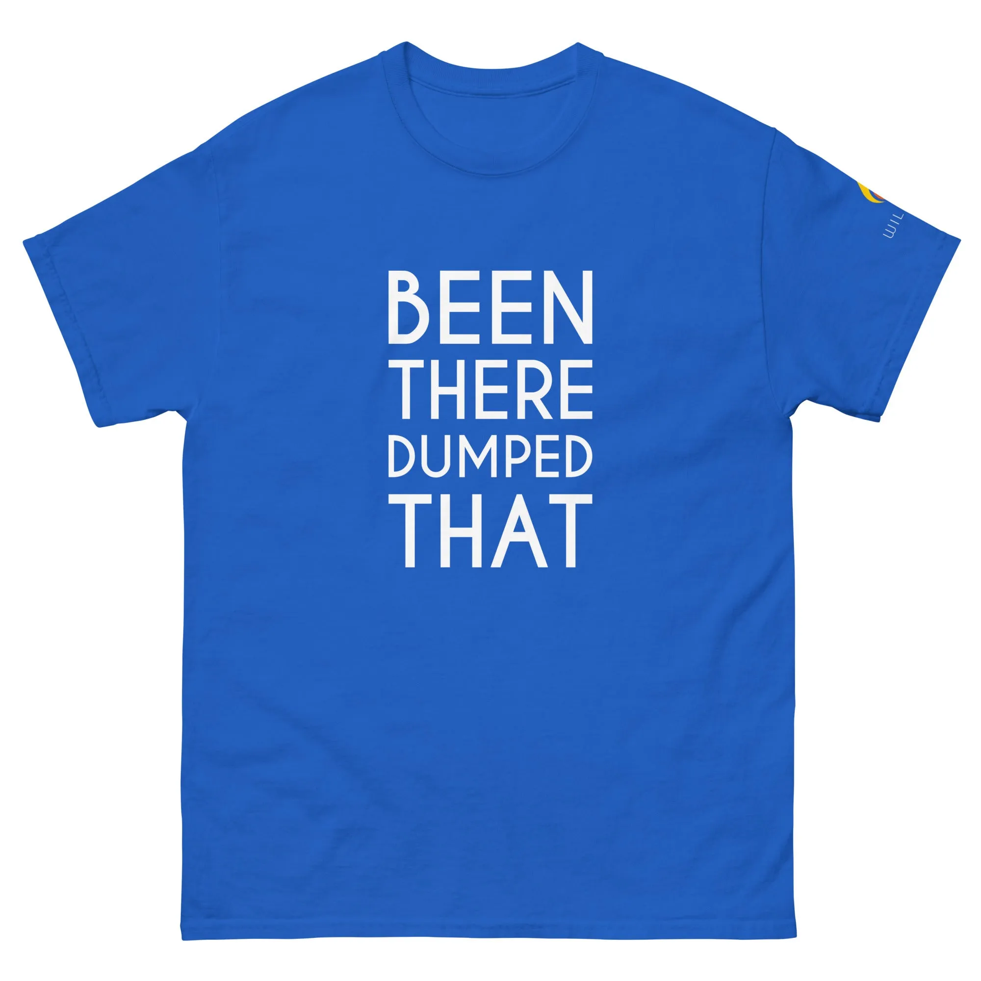Been There Dumped That Lyric T-Shirt